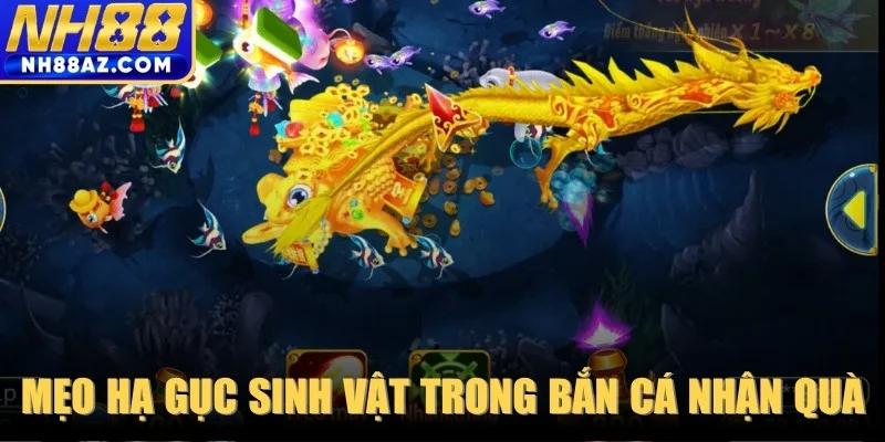 Mẹo lớn hạ gục sinh vật khổng lồ trong bắn cá nhận quàMẹo lớn hạ gục sinh vật khổng lồ trong bắn cá nhận quà