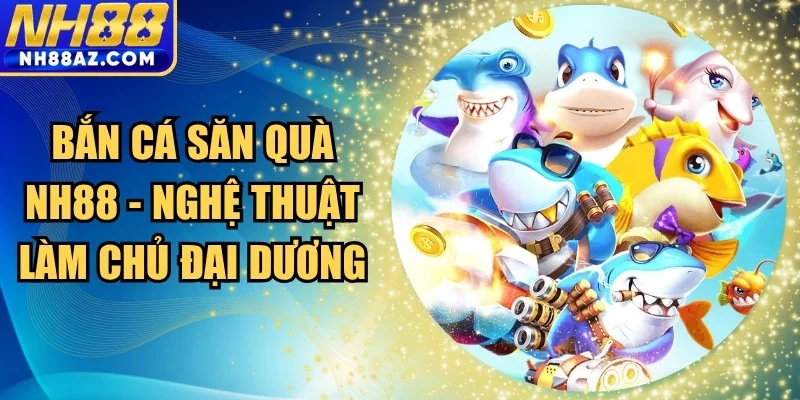 Bắn cá săn quà