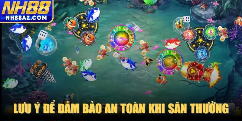 Một số lưu ý quan trọng để đảm bảo an toàn khi săn thưởng