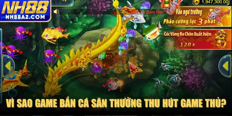 Vì sao tựa game bắn cá săn thưởng thu hút hàng triệu game thủ 