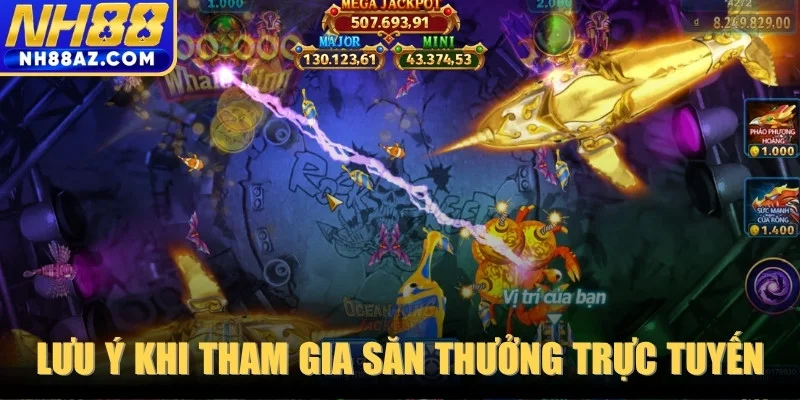 Một số lưu ý quan trọng khi tham gia săn thưởng trực tuyến