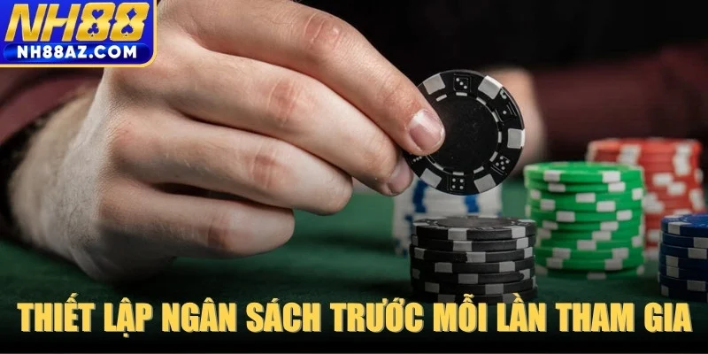 Thiết lập ngân sách rõ ràng trước mỗi lần tham gia