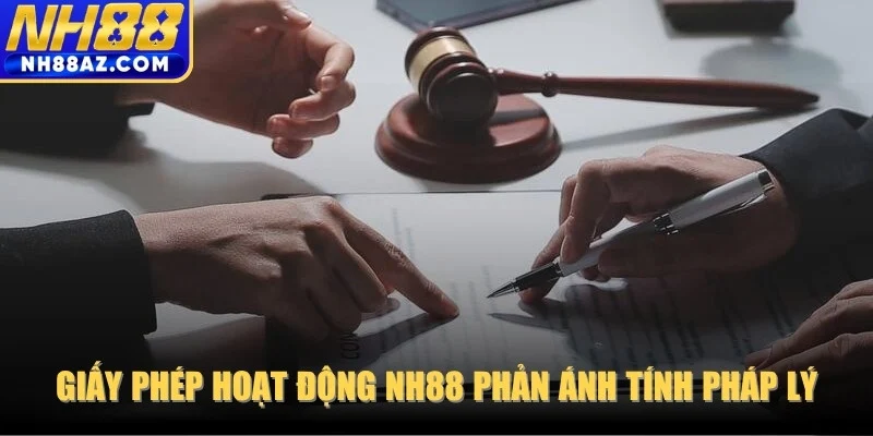 Giấy phép hoạt động NH88 phản ánh tính pháp lý ra sao?