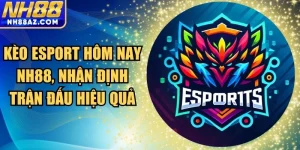Kèo Esport hôm nay