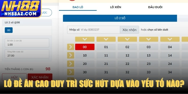 Lô đề ăn cao duy trì sức hút dựa vào yếu tố nào?
