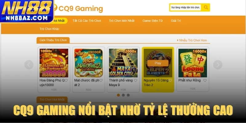 CQ9 Gaming nổi bật nhờ tỷ lệ thưởng cao và ổn định