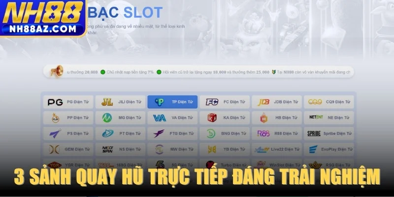 3 sảnh quay hũ trực tiếp đáng trải nghiệm nhất