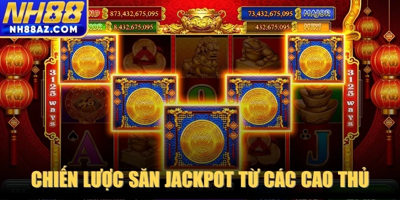 Chiến lược săn Jackpot từ các cao thủ quay thưởng lâu năm