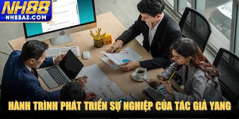 Hành trình phát triển sự nghiệp của tác giả Yang